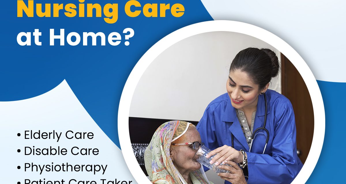 Benefits of Private Nursing Care at Home